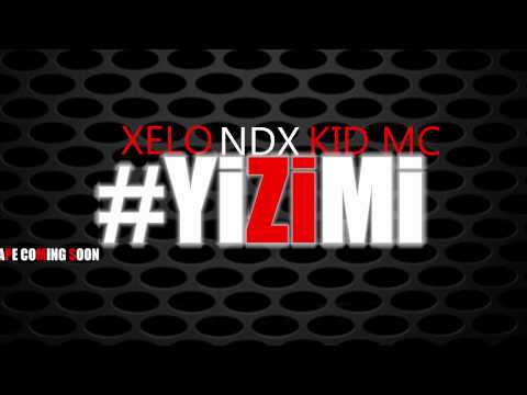 XeLo Feat Ndx & Kid Mc -_- #YiZiMi (Single Promo)