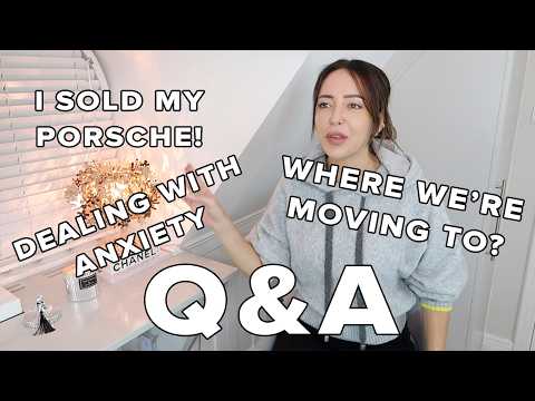 Q&A Get Ready With Me: I'VE SOLD MY PORSCHE AND DON'T HAVE A CAR!, ANXIETY, HOUSE MOVE & MORE...