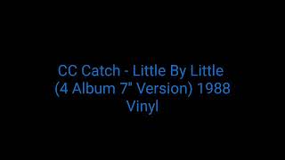 C.C Catch - Little By Little (4 Album 7&#39;&#39; Version) 1988 Vinyl_euro disco