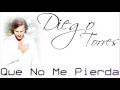 Diego Torres Que No Me Pierda