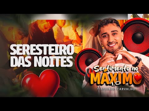 Seresteiro Das Noites Feat: M10 - Ep Sentimento no Máximo 1.0 - Tiaguinho Carvalho