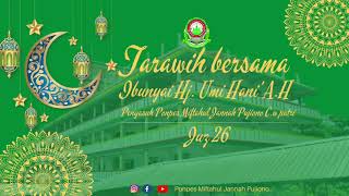 Download lagu Tarawih Ibunyai Hj. Umi Hani' A.H || Ponpes Miftahul Jannah Pujiono C.w putri #juz26 #murotal #30juz mp3
