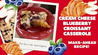 Cream Cheese Blueberry Croissant Casserole | New Recipe! | Bake With Me