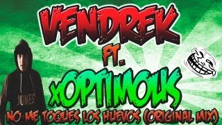 Vendrek ft. xOptimous - No me toques los huevos (Original Mix)