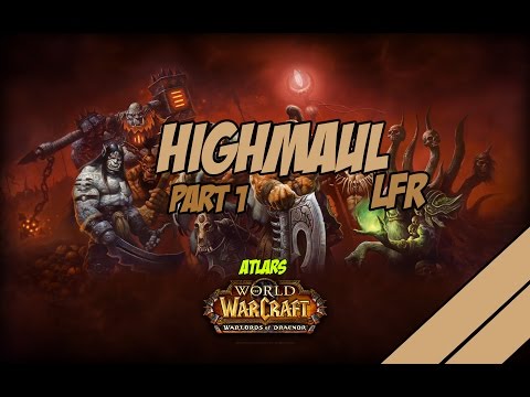 Highmaul LFR p.1 [Walled City] [High FPS] [HD]