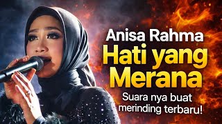Download lagu Anisa Rahma || Hati yang Merana Suara nya buat merinding terbaru. mp3