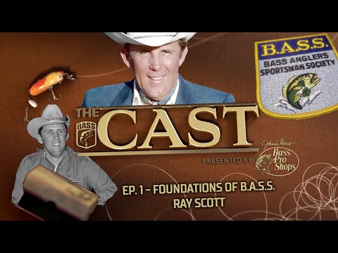 The CAST: Foundations of B.A.S.S. (Ep. 1 - Ray Scott)