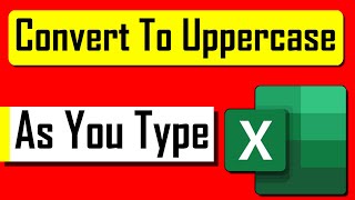 How to Automatically Convert to Uppercase as You Type in Excel