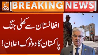 Open w@r with Afghanistan | Pakistan's categorical declaration! | Breaking News | GNN
