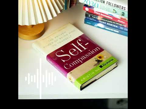 Self-Compassion by Kristin Neff | Part 1 | The Proven Power of Being Kind to Yourself (Audiobook)