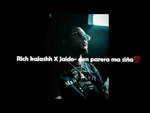 Rich kalashh x Jaido - den parera ma siña