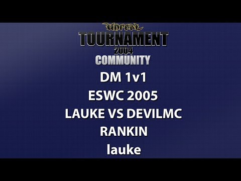 UT2004 DM 1v1 - ESWC 2005 - lauke vs devilmc - Rankin - lauke