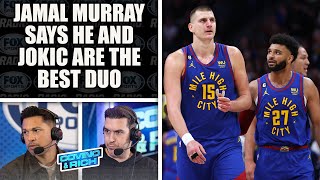 Jamal Murray Says He and Nikola Jokic are the Best NBA Duo | COVINO & RICH