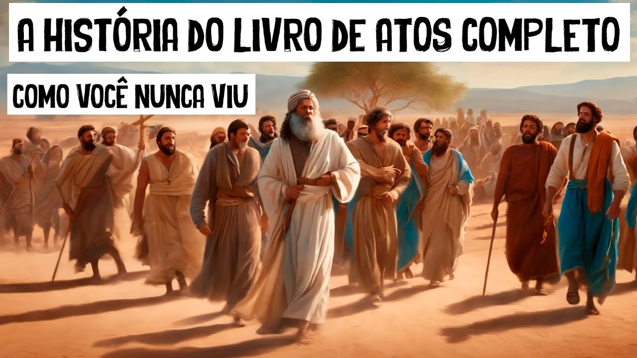 A História do Livro de ATOS COMPLETO Como Você Nunca Viu