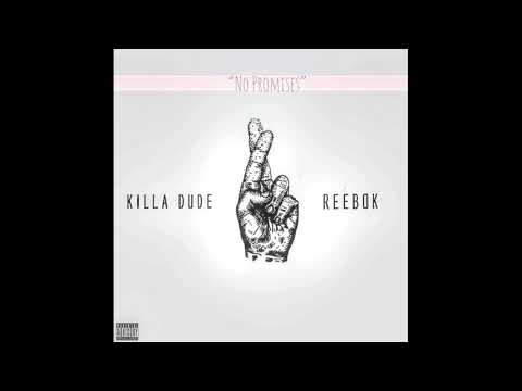 Killa Dude - Reebok (No Promises) @DotBoyKilla