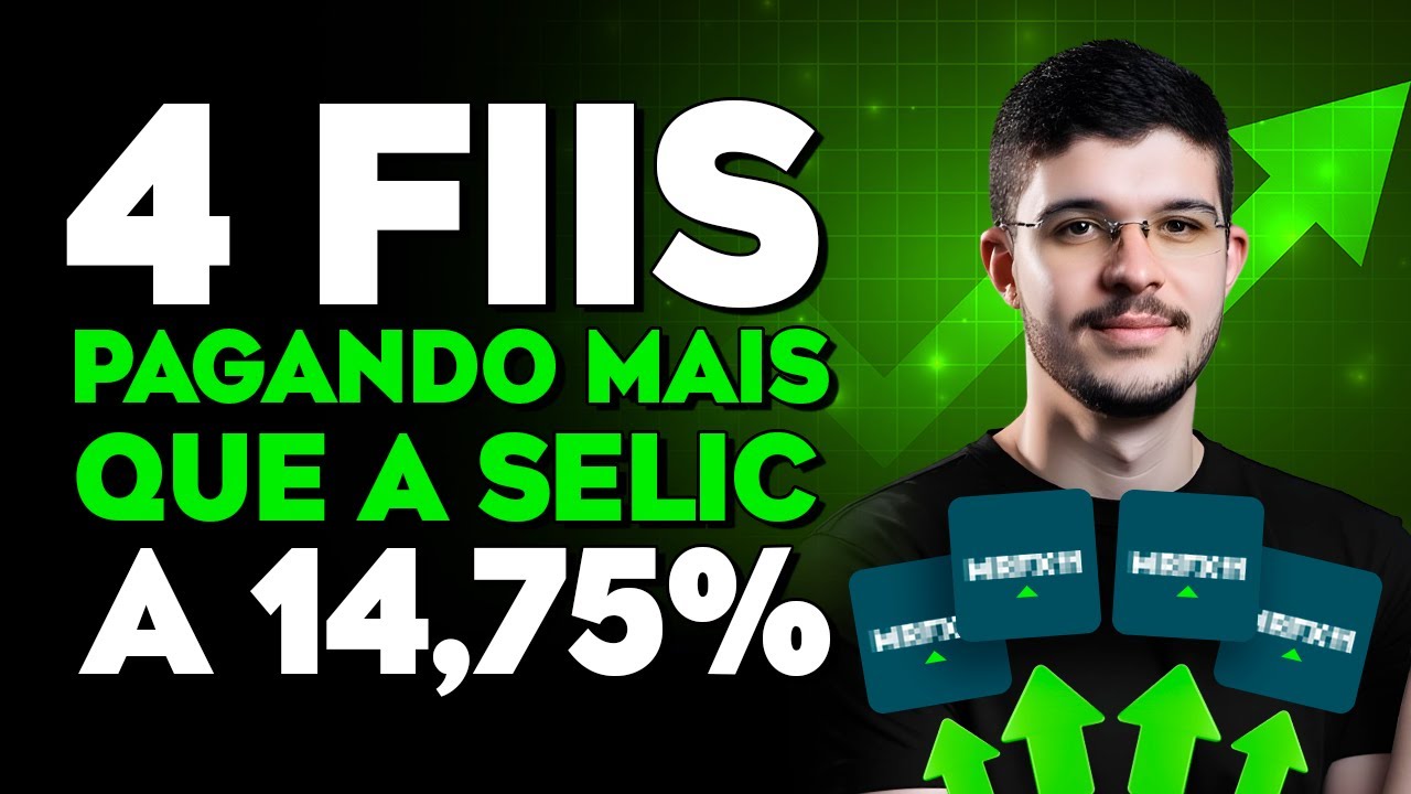 DESCUBRA AGORA: 4 FIIs que PAGAM MAIS que a SELIC de 14,75%! INVISTA ANTES que seja TARDE!