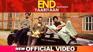 End Yaariyan (Official Video) | Ranjit Bawa | Sukhe Muzical Doctorz | High End Yaariyan