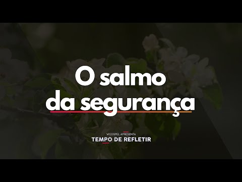 [Tempo de Refletir] O salmo da segurança