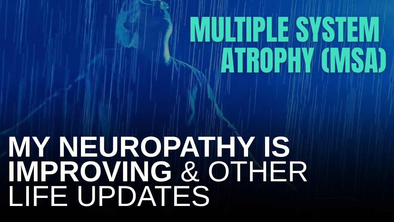My Neuropathy Is Improving & Big Foundation News | MSA Life Update