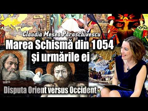 Marea Schisma din 1054 si urmarile ei * Disputa Orient versus Occident