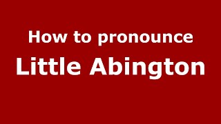 How to pronounce Little Abington