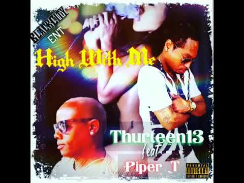 THURTEEN13 - High With Me (feat. Piper T) (Official Audio)