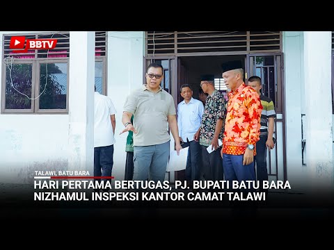 HARI PERTAMA BERTUGAS, PJ BUPATI BATU BARA NIZHAMUL INSPEKSI KANTOR CAMAT TALAWI