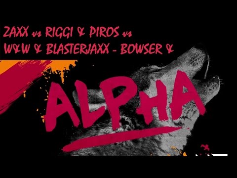 ZAXX vs Riggi & Piros vs W&W & Blasterjaxx - ALPHA vs Bowser (DJ Vintc Edit)