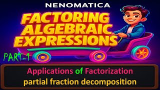 Factoring Algebraic Expressions 24-1:Applications - partial fraction decomposition|NENOMATICA