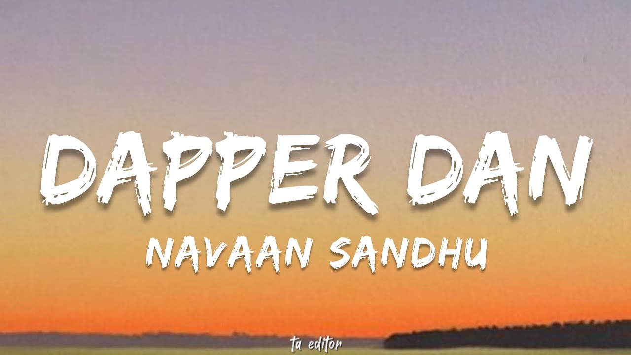 Dapper Dan - Navaan Sandhu | Lyrics