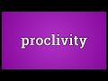 Proclivity Meaning