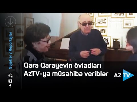 Qara Qarayevin övladları AzTV-yə müsahibə veriblər
