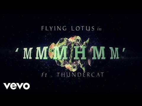 Flying Lotus - MmmHmm ft. Thundercat