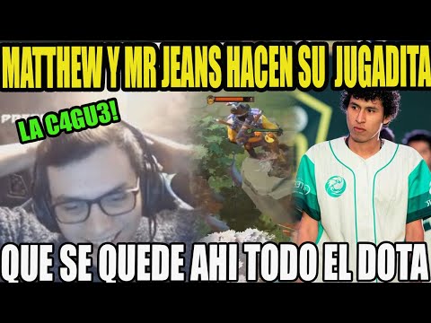 MATTHEW JUNTO A CHRIS LUCK Y MR JEANS!! "ESE PAST4 MUY SOBRADO" | DOTA 2