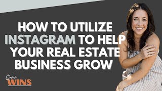 How To Utilize Instagram To Help Your Real Estate Business Grow