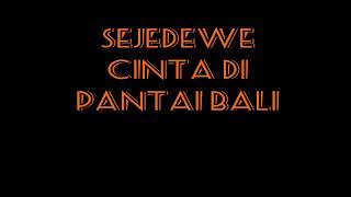 Download lagu Sejedewe_cinta di pantai bali mp3