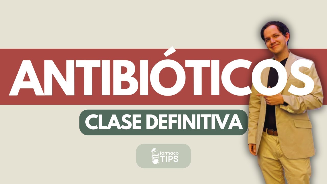 Antibióticos Clasificación y Mecanismo de Acción