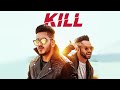 KILL Official Video Song Kaydee Feat Luvit Ghai Latest Punjabi Songs 2017 T Series