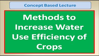 Methods to Increase Water Use Efficiency of Crops