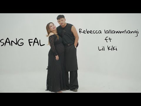 REBECCA LALLAWMSANGI ft LIL KIKI - SANG FAL (Official Music Video)