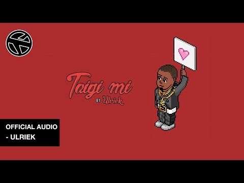 Ulriek - Taigi Mi (Prod. Nigel Hey) (Official Audio)