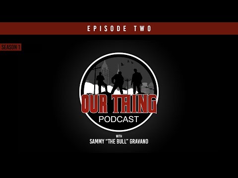 'Our Thing' Podcast Season 1 Episode 2: The First Hit | Sammy "The Bull" Gravano