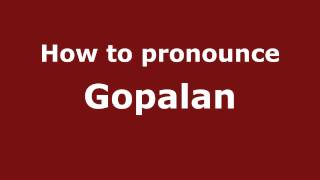 How to pronounce Gopalan