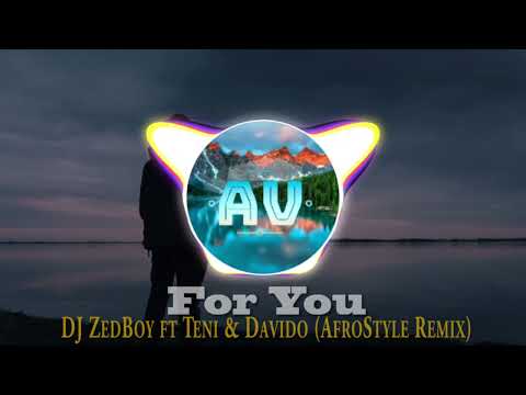 ► For You - DJ ZedBoy ft. Teni & Davido (AfroStyle ReMix)
