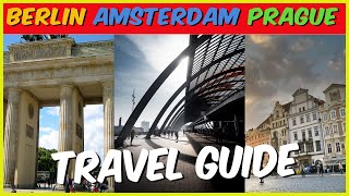 8 Days Amsterdam, Berlin, and Prague Tour Plan