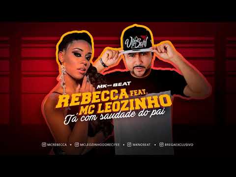 MC LEOZINHO FEAT. REBECCA - TÁ COM SAUDADES DO PAI LANÇAMENTO 2019