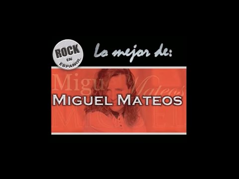 MIGUEL MATEOS - GRANDES EXITOS
