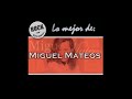 MIGUEL MATEOS - GRANDES EXITOS