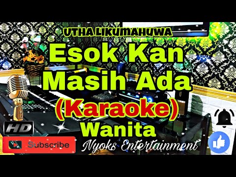 ESOK KAN MASIH ADA - Utha Likumahuwa (Karaoke) Nada Wanita || B=DO