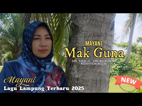LAGU LAMPUNG TERBARU 2025 // MAK GUNA // MAYANI // cipt.yusuf RS. // Arr. Nasir Iproni 